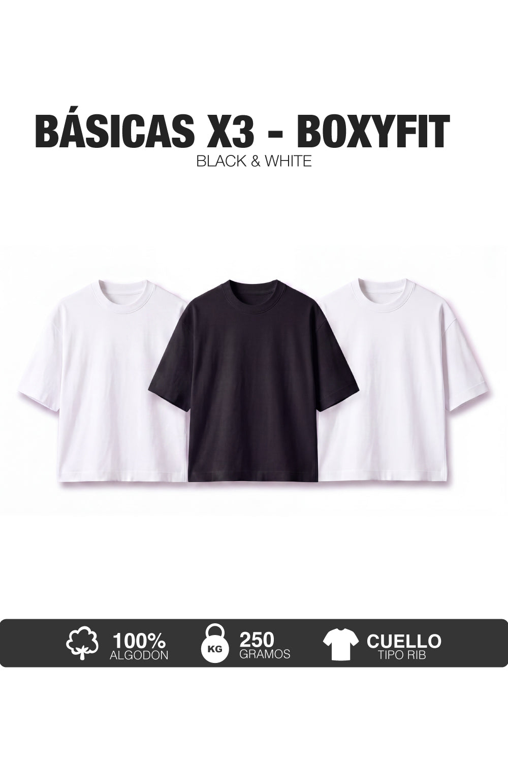 PACK X3- CAMISETAS BÁSICAS BOXY FIT- NEGRO Y BLANCO